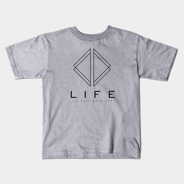 Life - We only have one Kids T-Shirt by PAULO GUSTTAVO